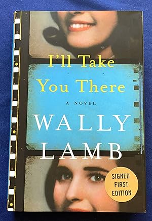Seller image for I"LL TAKE YOU THERE; A Novel / Wally Lamb for sale by Borg Antiquarian