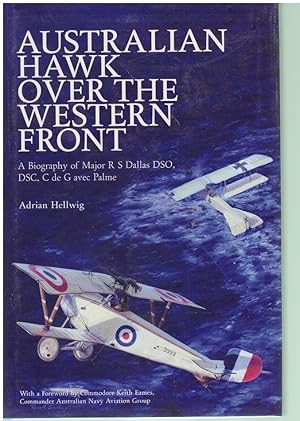 Image du vendeur pour AUSTRALIAN HAWK OVER THE WESTERN FRONT A Biography of Major R S Dallas Dso, Dsc, C De G Avec Palme mis en vente par Books on the Boulevard