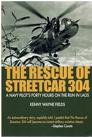 Seller image for THE RESCUE OF STREETCAR 304 A Navy Pilot's Forty Hours on the Run in Laos for sale by Books on the Boulevard