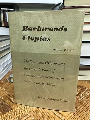 Backwoods Utopias: The Sectarian Origins and the Owenite Phase of Communitarian Socialism in Amer...