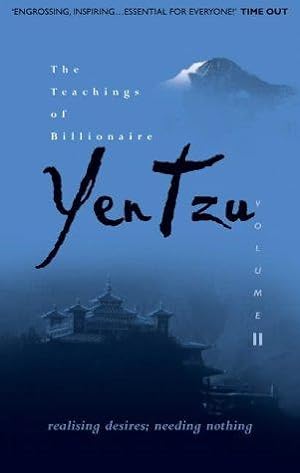 Bild des Verkufers fr The Teachings of Billionaire Yen Tzu: Realising Desires; Needing Nothing v. 2 zum Verkauf von WeBuyBooks