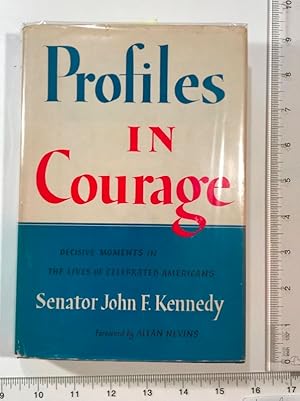 Seller image for profiles in Courage : Decisive moments in the Lives of Celbrated Americans : Senator John F. Kennedy [US President, Manifesto, Politics, USA History, Government, Biography, I-F Sept 1956 Early Printing of First edition~ Gift Quality] for sale by GREAT PACIFIC BOOKS