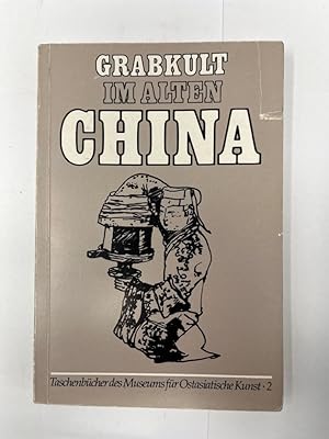 Bild des Verkufers fr Grabkult im alten China. bersetzung von Edith Dittrich u. Janine Chauvin, Taschenbcher des Museums fr Ostasiatische Kunst der Stadt Kln Band 2, Mit Vorwort von Roger Goepper, zum Verkauf von Antiquariat REDIVIVUS