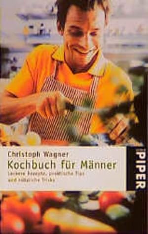 Kochbuch für Männer Leckere Rezepte, praktische Tips und nützliche Tricks