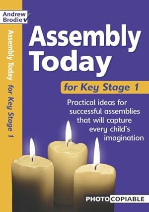 Imagen del vendedor de Assembly Today Key Stage 1: Practical Ideas for Successful Assemblies That Will Capture Every Child's Imagination a la venta por WeBuyBooks