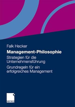 Seller image for Management-Philosophie : Strategien fr die Unternehmensfhrung - Grundregeln fr ein erfolgreiches Management for sale by AHA-BUCH GmbH
