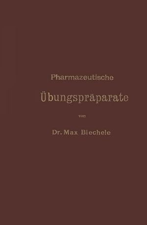 Bild des Verkufers fr Pharmazeutische bungsprparate : Anleitung zur Darstellung, Erkennung, Prfung und stchiometrischen Berechnung von offizinellen chemisch-pharmazeutischen Prparaten zum Verkauf von AHA-BUCH GmbH