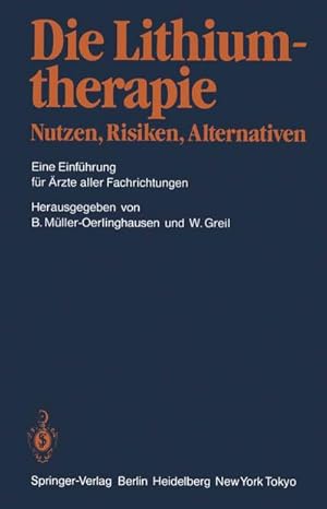 Seller image for Die Lithiumtherapie Nutzen, Risiken, Alternativen : Eine Einf�hrung f�r �rzte aller Fachrichtungen for sale by AHA-BUCH GmbH