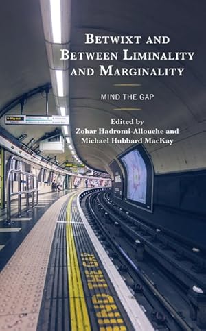 Image du vendeur pour Betwixt and Between Liminality and Marginality : Mind the Gap mis en vente par GreatBookPricesUK