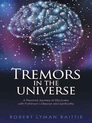 Bild des Verkufers fr Tremors in the Universe : A Personal Journey of Discovery With Parkinson  s Disease and Spirituality zum Verkauf von GreatBookPricesUK