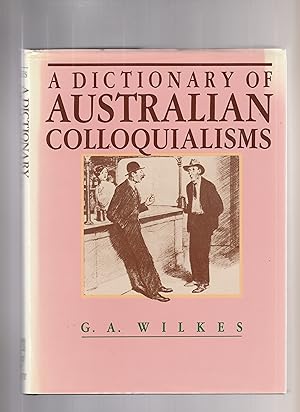 Bild des Verkufers fr A DICTIONARY OF AUSTRALIAN COLLOQUIALISMS zum Verkauf von BOOK NOW