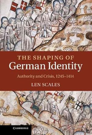 Seller image for Shaping of German Identity : Authority and Crisis, 1245-1414 for sale by GreatBookPricesUK