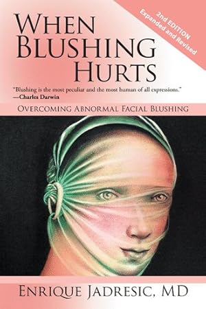 Immagine del venditore per When Blushing Hurts : Overcoming Abnormal Facial Blushing venduto da GreatBookPricesUK