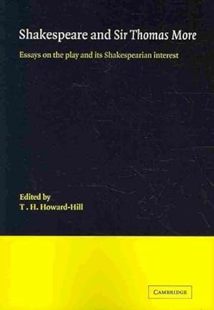 Seller image for Shakespeare and Sir Thomas More : Essays on the Play and Its Shakespearian Interest for sale by GreatBookPrices
