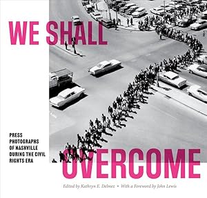 Seller image for We Shall Overcome : Press Photographs of Nashville During the Civil Rights Era for sale by GreatBookPricesUK