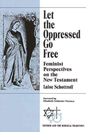 Seller image for Let the Oppressed Go Free : Feminist Perspectives on the New Testament for sale by GreatBookPrices