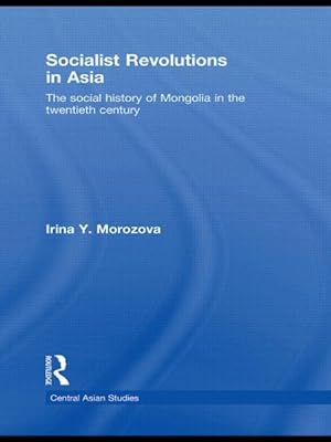 Seller image for Socialist Revolutions in Asia : The Social History of Mongolia in the Twentieth Century for sale by GreatBookPrices