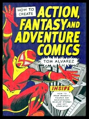 Seller image for HOW TO CREATE ACTION FANTASY AND ADVENTURE COMICS for sale by W. Fraser Sandercombe