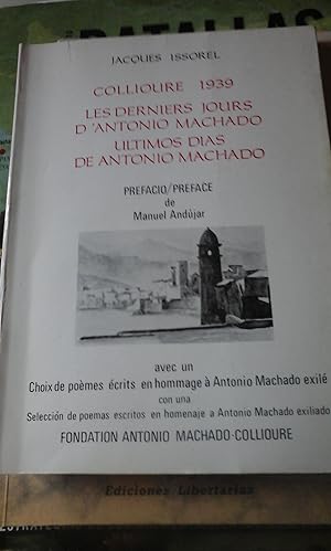 Bild des Verkufers fr Jacques Issorel: COLLIURE, 1939. LTIMOS DAS DE ANTONIO MACHADO/ Les derniers jours d Antonio Machado (Perpignan, 1982) Acompaa carta del autor como dedicatoria zum Verkauf von Multilibro