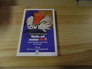 Image du vendeur pour Wohin mit meiner Wut? : Neue Beziehungsmuster fr Frauen. Aus dem Amerikan. von Olga Rinne / Fischer ; 4735 : Die Frau in der Gesellschaft mis en vente par Versandantiquariat Schfer