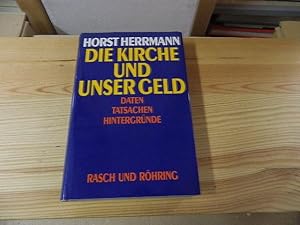 Immagine del venditore per Die Kirche und unser Geld : Daten, Tatsachen, Hintergrnde. venduto da Versandantiquariat Schfer