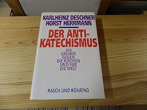 Seller image for Der Anti-Katechismus : 200 Grnde gegen die Kirchen und fr die Welt. Karlheinz Deschner ; Horst Herrmann for sale by Versandantiquariat Schfer