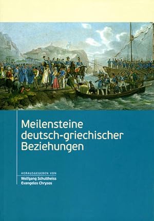 Bild des Verkufers fr Meilensteine deutsch-griechischer Beziehungen. [Beitrge eines deutsch-griechischen Symposiums am 16. und 17. April 2010 in Athen] zum Verkauf von Bcher bei den 7 Bergen