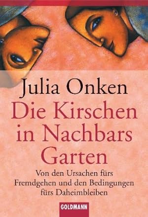Seller image for Die Kirschen in Nachbars Garten: Von den Ursachen frs Fremdgehen und den Bedingungen frs Daheimbleiben for sale by Gabis Bcherlager