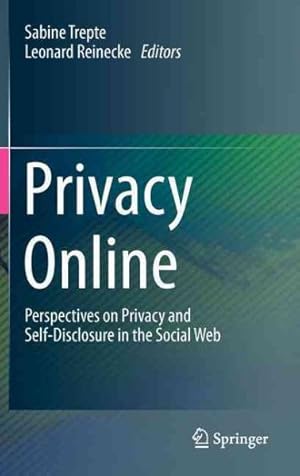 Seller image for Privacy Online : Perspectives on Privacy and Self-Disclosure in the Social Web for sale by GreatBookPricesUK
