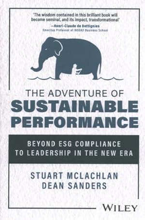 Seller image for Adventure of Sustainable Performance : Beyond Esg Compliance to Leadership in the New Era for sale by GreatBookPrices