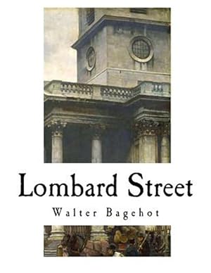 Seller image for Lombard Street : A Description of the Money Market for sale by GreatBookPrices