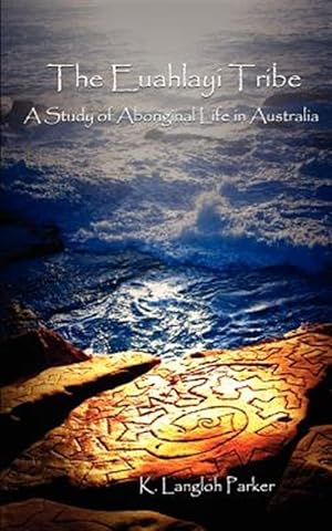 Seller image for The Euahlayi Tribe: A Study of Aboriginal Life in Australia for sale by GreatBookPrices