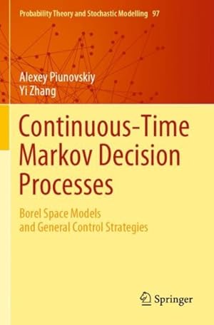 Seller image for Continuous-time Markov Decision Processes : Borel Space Models and General Control Strategies for sale by GreatBookPricesUK