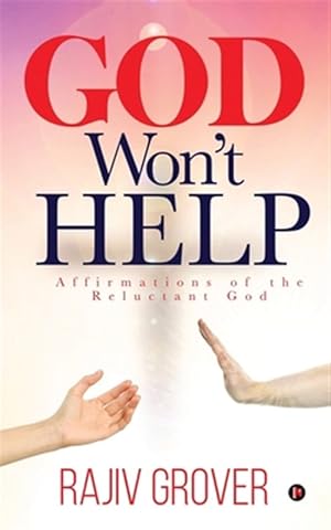 Imagen del vendedor de God Won't Help: Affirmations of the Reluctant God a la venta por GreatBookPrices