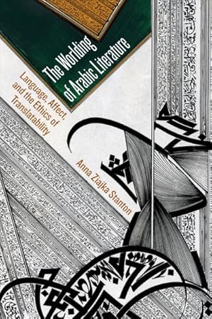 Seller image for Worlding of Arabic Literature : Language, Affect, and the Ethics of Translatability for sale by GreatBookPrices