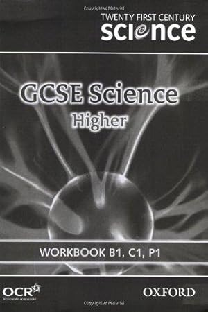 Bild des Verkufers fr Twenty First Century Science: GCSE Science Higher Level Workbook B1, C1, P1 zum Verkauf von WeBuyBooks