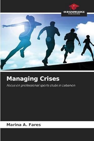 Seller image for Managing Crises : Focus on professional sports clubs in Lebanon for sale by AHA-BUCH GmbH