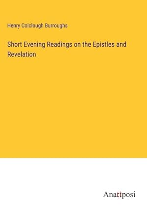 Imagen del vendedor de Short Evening Readings on the Epistles and Revelation a la venta por AHA-BUCH GmbH