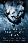 Bild des Verkufers fr The Great Abolition Sham: The True Story of the End of the British Slave Trade zum Verkauf von WeBuyBooks