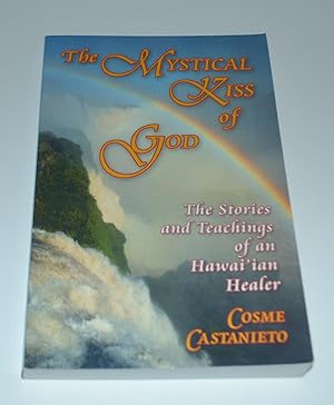 Bild des Verkufers fr The Mystical Kiss of God: The Stories and Teachings of an Hawai'ian Healer zum Verkauf von Bibliomadness