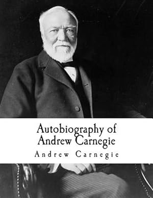 Seller image for Autobiography of Andrew Carnegie : Andrew Carnegie for sale by GreatBookPrices