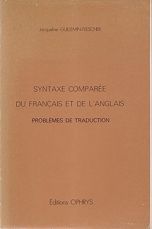 Syntaxe comparée du français et de l'anglais. Problèmes de traduction