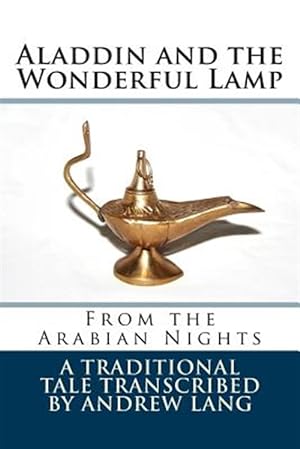 Image du vendeur pour Aladdin and the Wonderful Lamp : From the Arabian Nights mis en vente par GreatBookPricesUK