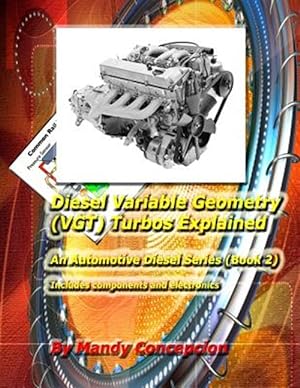 Bild des Verkufers fr Diesel Variable Geometry Vgt - Turbos Explained : Includes VGT Components and Electronics zum Verkauf von GreatBookPrices