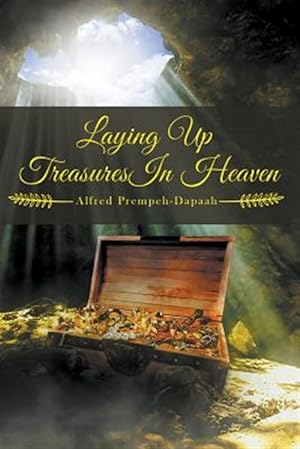 Bild des Verkufers fr Laying Up Treasures In Heaven zum Verkauf von GreatBookPrices