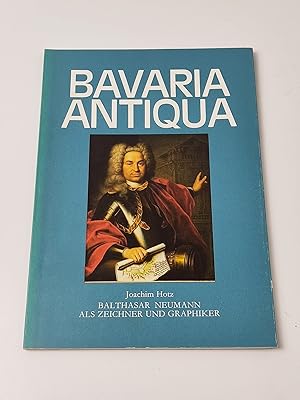 Bild des Verkufers fr Bavaria Antiqua : Balthasar Neumann als Zeichner und Graphiker zum Verkauf von BcherBirne