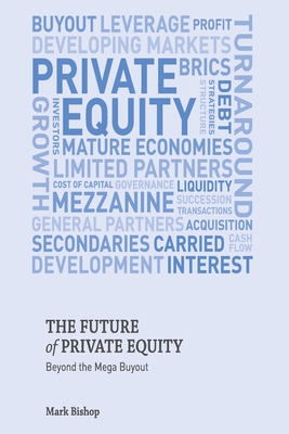 Imagen del vendedor de The Future of Private Equity: Beyond the Mega Buyout (Paperback or Softback) a la venta por BargainBookStores