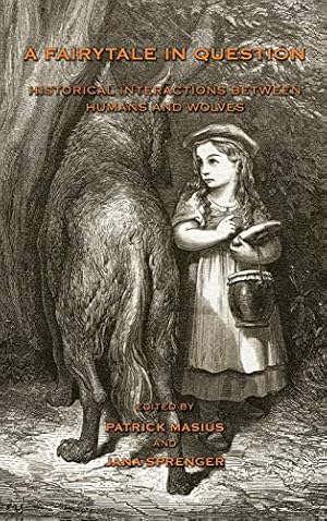 Seller image for A Fairytale in Question: HISTORICAL INTERACTIONS BETWEEN HUMANS AND WOLVES. for sale by WeBuyBooks