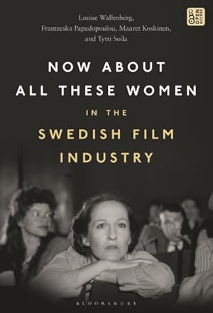 Image du vendeur pour Now About All These Women in the Swedish Film Industry : On Women?s Representation and Work in the Swedish Film Industry mis en vente par GreatBookPrices