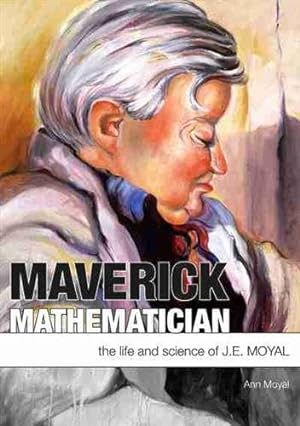 Immagine del venditore per Maverick Mathematician: The Life and Science of J.E. Moyal venduto da GreatBookPrices